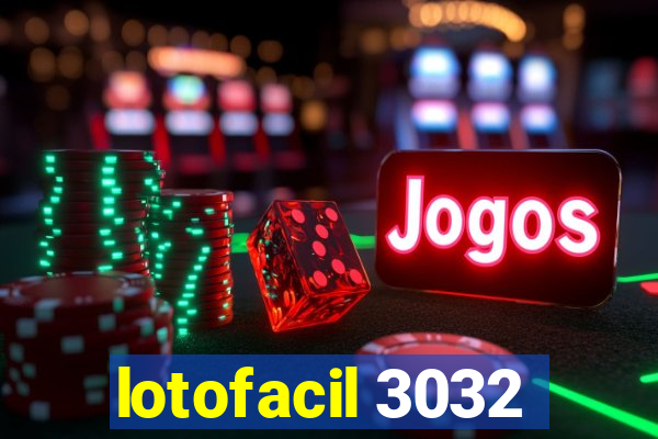 lotofacil 3032